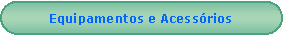 Retngulo de cantos arredondados: Equipamentos e Acessrios