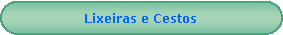 Retngulo de cantos arredondados: Lixeiras e Cestos