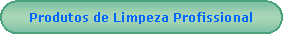 Retngulo de cantos arredondados: Produtos de Limpeza Profissional